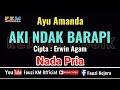 AKI NDAK BARAPI - Ayu Amanda [ KARAOKE ] NADA PRIA