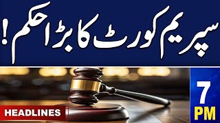 Samaa News Headlines 7 PM | Supreme Court Big Order | 10 May 2024 | SAMAA TV