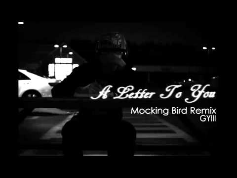 A Letter To You - GYIII (Mocking Bird Remix)