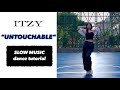 Itzy  untouchable slow music  mirrored dance tutorial