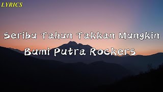 Download lagu Bumi Putra Rockers - Seribu Tahun Takkan Mungkin || Lyrics