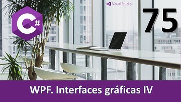 Curso C#. WPF Interfaces gráficas IV. Vídeo 75