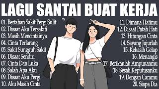 Kumpulan Lagu Galau Indonesia 2000 An Paling Sedih U0026 Nostalgia  Lagu Santai Saat Kerja 2026