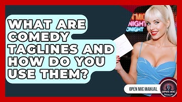 What Are Comedy Taglines And How Do You Use Them? - Open Mic Manual