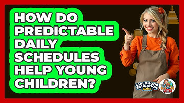 How Do Predictable Daily Schedules Help Young Children? - Childhood Education Zone
