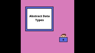Abstract Data Types - What is an ADT?