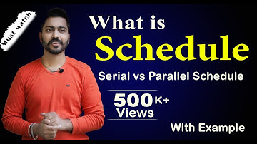 Lec-76: What is Schedule | Serial Vs Parallel Schedule  | Database Management System