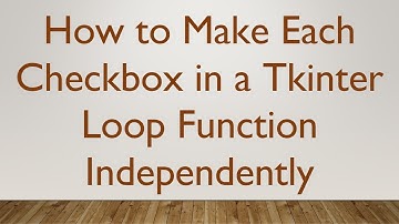 How to Make Each Checkbox in a Tkinter Loop Function Independently