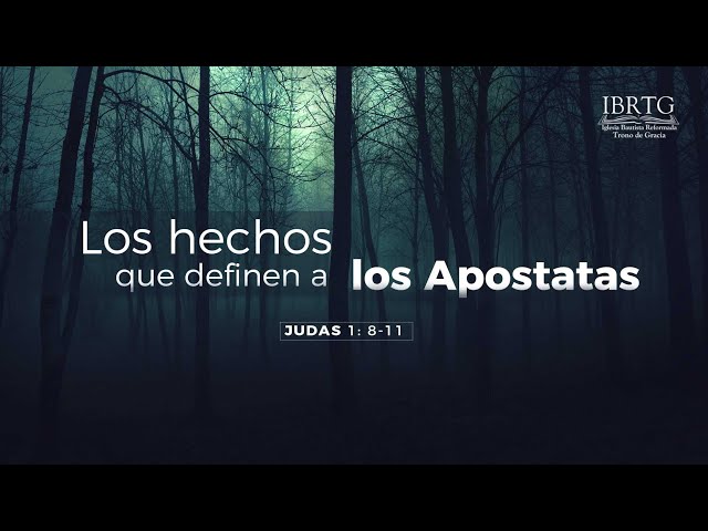 Judas 1:8-11/Parte 1/ Los hechos que definen a los apostatas  / Ps Ruben Contreras