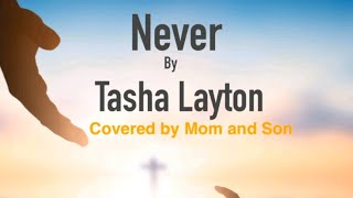 Never by Tasha Layton || Covered by Mom and Son || Thanks for watching!!