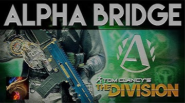 The Division 1.5 Patch---My Alpha Bridge Build set+BAD GAMEPLAY