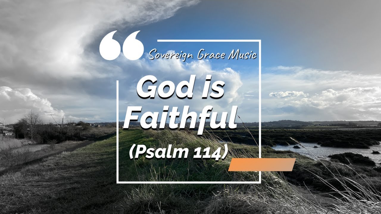 God Is Faithful Psalm 114 YouTube