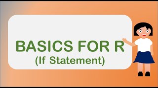 Basics for R (Part 3)- IF Statement