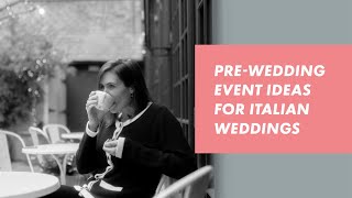 Best pre wedding event ideas for an Italian wedding