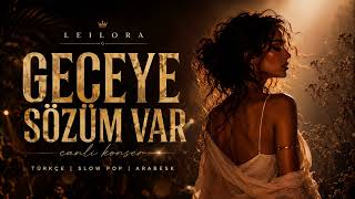 Leilora - Geceye Sözüm Var Canlı Slow Pop Arabesk