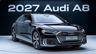 Finally Launched New Model 2027 Audi A8 Review: The Ultimate Luxury Sedan Has Arrived!