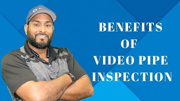 What are the benefits of video pipe inspection?