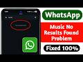 Fix Whatsapp Music Search No Results Found Problem 2026 Whatsapp Music Search Not Showing Problem