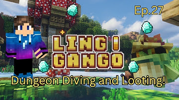 Linggango Ep27 - Dungeon Diving and Looting!