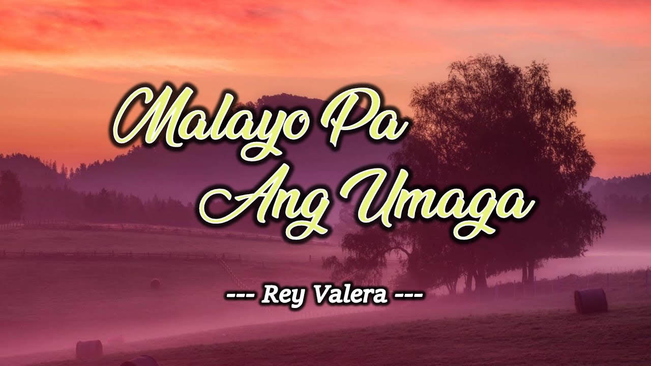 Malayo Pa Ang Umaga   KARAOKE VERSION   as popularized by Rey Valera