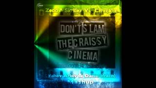 Zedd & Skrillex Vs. Chuckie - Don't Slam The Craissy Cinema (Yahav Arbiv & Daniel Ifrach Mashup)