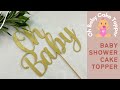 Baby Shower Cake Topper with a Cricut | Oh Baby Cake Topper | Gender reveal cake topper