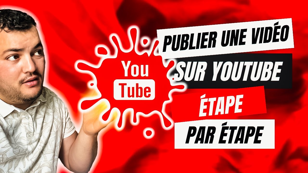 Comment publier une vido sur YouTube tape par tape