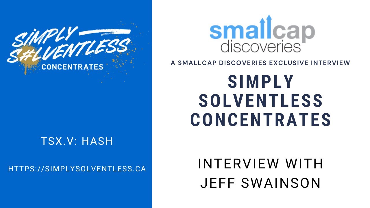 Simply Solventless Concentrates (TSX.V: HASH) Update with CEO Jeff Swainson