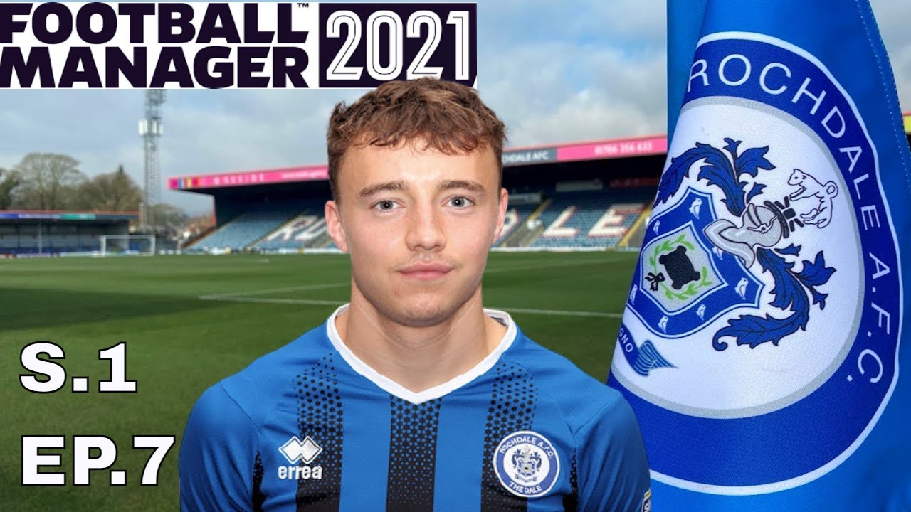 FM21 ROCHDALE - S.1 Ep.7 - FOOTBALL MANAGER 2021 @FullTimeFM Gameplay Lets Play