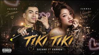 SUZANA - TIKI TIKI feat. VANNDA ( MUSIC AUDIO )
