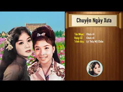 Video Tân Cổ Chuyện Ngày Xưa || Lệ Thủy Mỹ Châu || Tân Cổ... - youtube