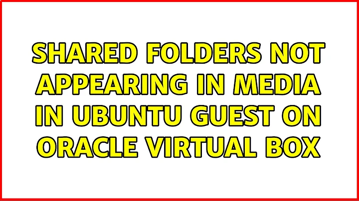 Shared folders not appearing in media in Ubuntu guest on Oracle Virtual Box