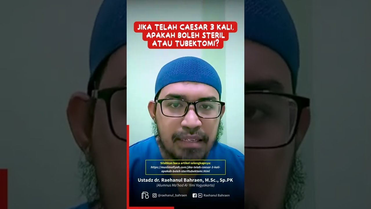 JIKA TELAH CAESAR 3 KALI, APAKAH BOLEH STERIL ATAU TUBEKTOMI? - Ustadz dr. Raehanul Bahraen, Sp.PK
