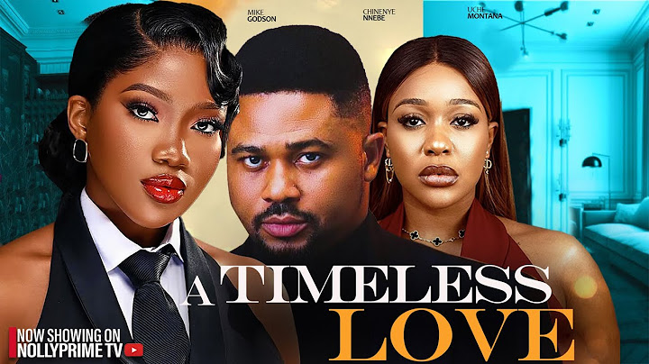 A TIMELESS LOVE ~ UCHE MONTANA, MIKE GODSON, CHINENYE NNEBE 2025 latest New Nigerian Romantic movies