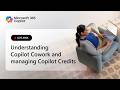 Live AMA: Understanding Copilot Cowork and managing Copilot Credits