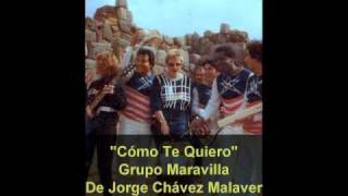Video thumbnail of ""Cómo Te Quiero" -   Grupo Maravilla de Jorge Chávez Malaver"