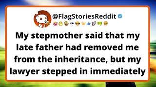 My stepmother said that my late father had removed me from the inheritance, but my lawyer stepped...
