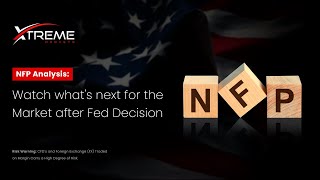 NFP Analysis : Watch what's next for the market after Fed Decision