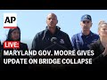 LIVE: Maryland Gov. Wes Moore gives update on Baltimore bridge collapse