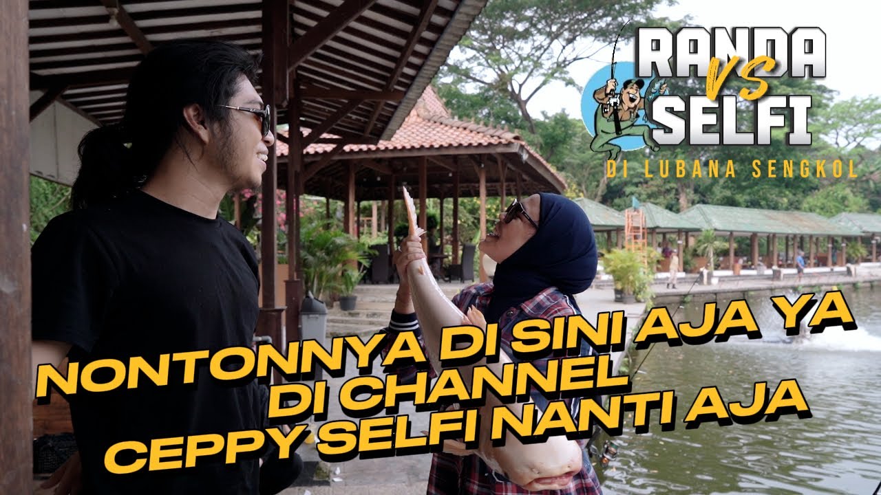 MANCING BERSAMA SELFI DI LUBANA SENGKOL