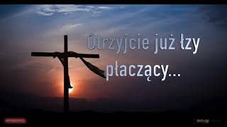 Video thumbnail of "Otrzyjcie już łzy płaczący"