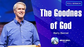The Goodness of God | Barry Bennett @TheSolidRockofAtlanta
