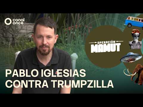 Operación Mamut - Pablo Iglesias contra Trumpzilla (19/07/2026)