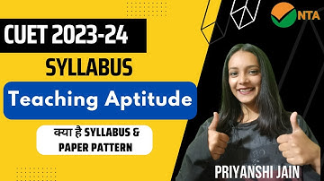 CUET 2023 Syllabus for domain Teaching Aptitude | Priyanshi Jain | Sagar University