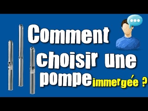 Vidéo: Comment Choisir Une Pompe Submersible