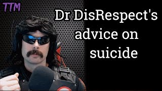 Dr DisRespect's Advice On Suicide | "We're riding a wave to success. Come Back."