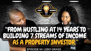 From Hustling at 14 Years To Building 7 Streams Of Income As A Property Investor Lebo Grass