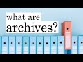 What are archives  an introduction