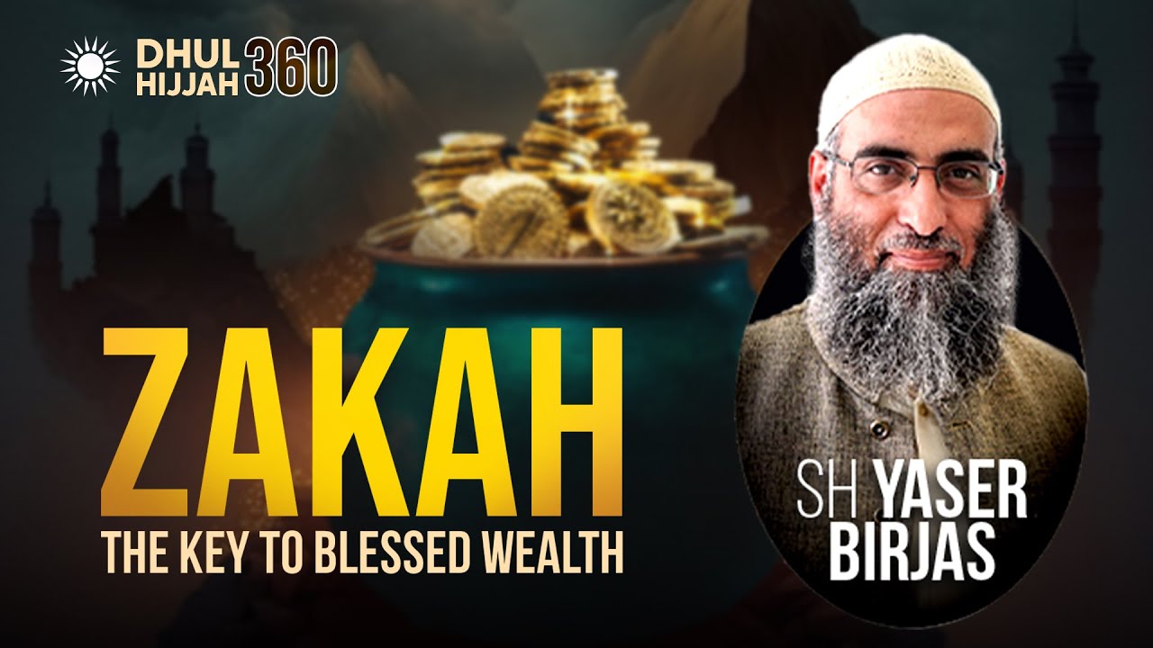 [Ep 5] Zakah - The Key to Blessed Wealth | Shaykh Yaser Birjas #DhulHijjah360