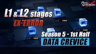 [Path to Nowhere] Data Crevice | Season 5 (First Half) | L1 stages &amp; L2 EX-ERROR stages